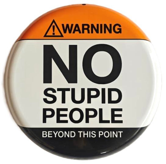 Metal Wall Art Round No Stupid People - 1st Stop Marshall's Health Shop, Gift Shop! - Heath and Natural Therapy New Brighton Christchurch - Naturopath